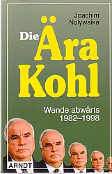 Die Ära Kohl. Wende abwärts 1982 - 1998. - Nolywaika, Joachim