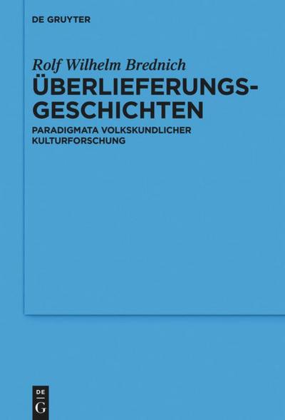 Überlieferungsgeschichten : Paradigmata volkskundlicher Kulturforschung - Rolf Wilhelm Brednich