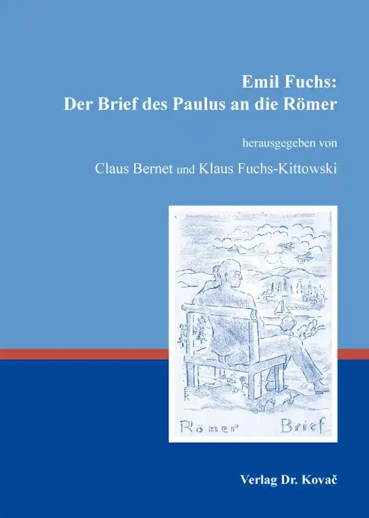 Emil Fuchs: Der Brief des Paulus an die RÃ mer, - Claus Bernet und Klaus Fuchs-Kittowski (Hrsg.)