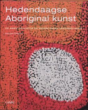 Hedendaagse Aboriginal Kunst. De AAMU collectie en Nederlandse verzamelingen. - PETITJEAN, GEORGES.