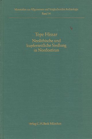 Tepe Hissar. Neolithische und kupferzeitliche Siedlung in Nordostiran. Nach d. Arbeiten von E. F. Schmidt. Materialien zur allgemeinen und vergleichenden Archäologie Bd. 14. - Yule, Paul