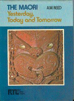 The Maori: Yesterday, Today, and Tomorrow - Reed, A. W. (Alexander Wyclif)