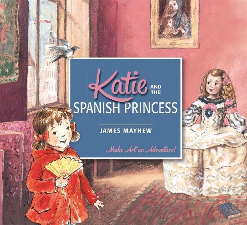 Katie and the Spanish Princess (Paperback) - James Mayhew