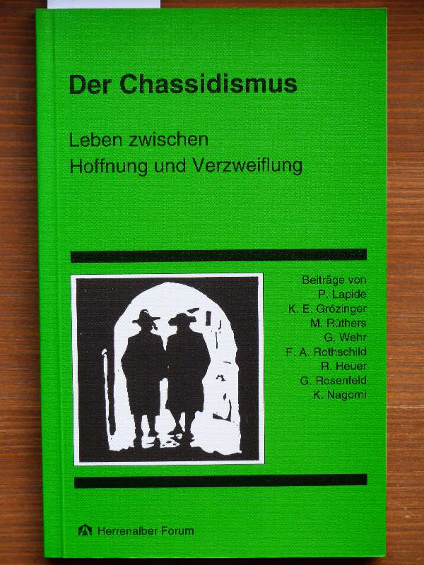 Der Chassidismus. Leben zwischen Hoffnung und Verzweiflung. Beitr. e. Tagung der Evang. Akademie Baden vom 18.-20. Nov. 1994 in Bad Herrenalb [von] Pinchas Lapide, Karl-Erich Grözinger, Monica Rüthers [et al.]. - Unknown Author