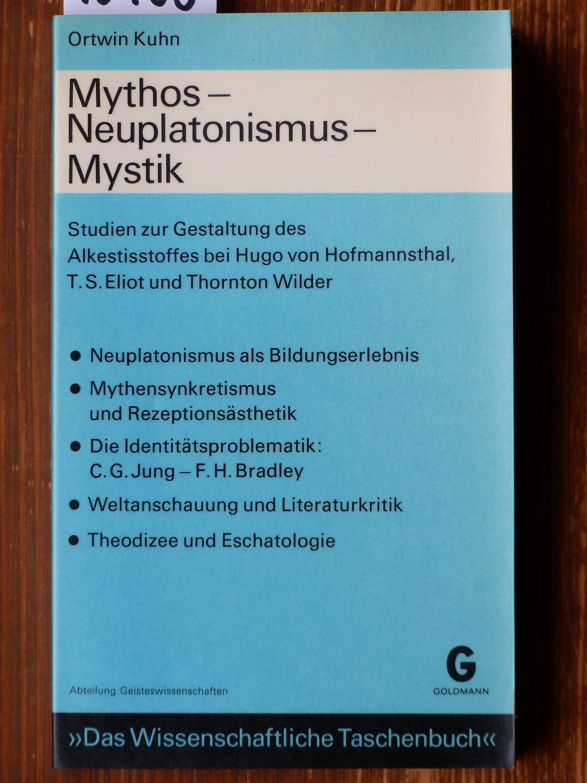 Mythos - Neuplatonismus - Mystik. Studien zur Gestaltung des Alkestisstoffes bei Hugo von Hofmannsthal, T. S. Eliot u. Thornton Wilder. - Kuhn, Ortwin