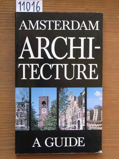 Amsterdam Architecture. A Guide. [With contr.b. by Paul Broers, Judikje Kiers, Marga van Klinken et al.]. Photographs by Jan Derwig. - Kemme, Guus (Ed.)