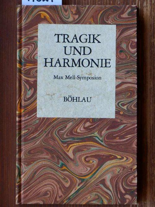 Tragik und Harmonie. Max Mell-Symposion, 1. und 2. Dezember 1982 in Wien. Hrsg. i. Auftr. der Max Mell- Gesellschaft. - Binder, Christoph H. (Hrsg.)