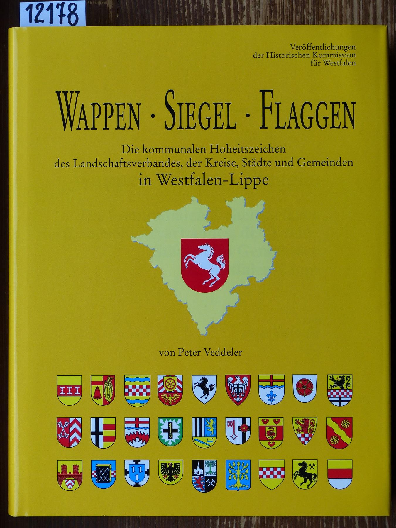 Wappen, Siegel, Flaggen. Die kommunalen Hoheitszeichen des Landschaftsverbandes, der Kreise, Städte und Gemeinden in Westfalen-Lippe. - Veddeler, Peter