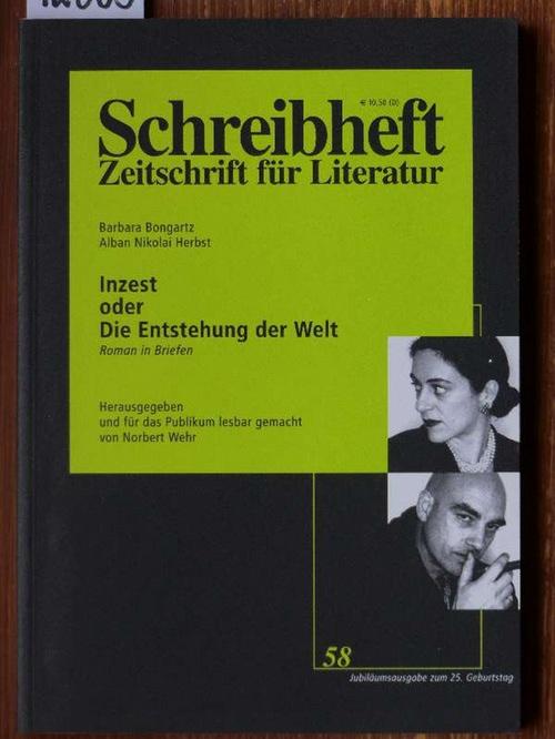 Inzest oder Die Enstehung der Welt. Der Anfang eines Romanes in Briefen. Hrsg. u. für das Publikum lesbar gemacht von Norbert Wehr. - Bongartz, Barbara und Alban Nikolai Herbst