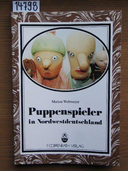 Puppenspieler in Nordwestdeutschland. Ein Vergleich von Spielerpersönlichkeiten verschiedenen Alters. - Wehmeyer, Marion