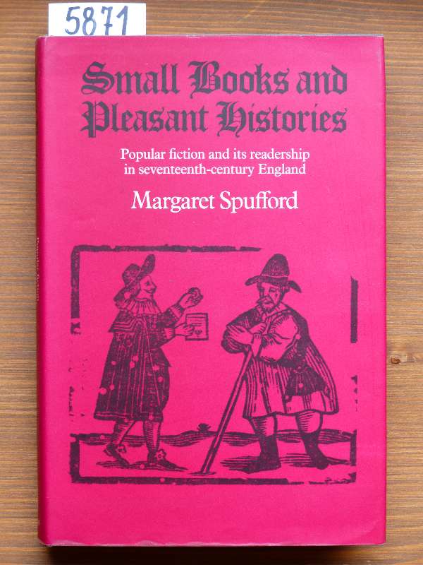 Small books and pleasant histories. Popular fiction and its readership in seventeenth-century England. - Spufford, Margaret
