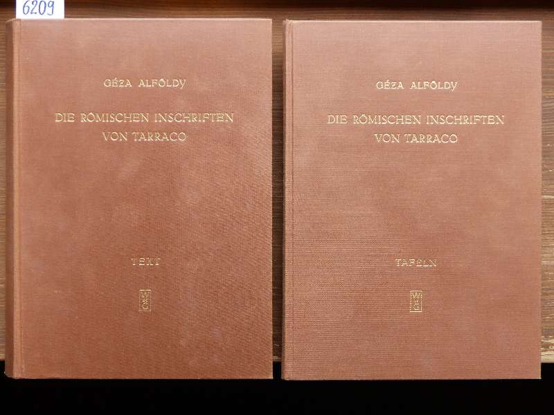 Die römischen Inschriften von Tarraco. [Hrsg.:] Deutsches Archäologisches Institut. Abt. Madrid.- Text- u. Tafel-Bd. - Alföldy, Geza