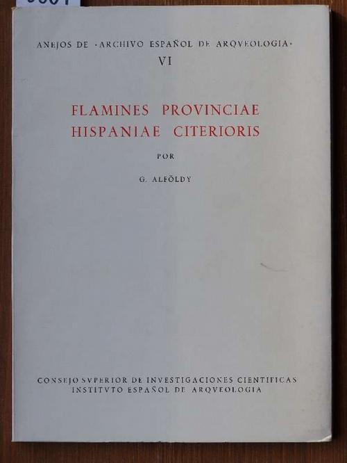 Flamines Provinciae Hispaniae Citeriores. - Alföldy, G[eza]