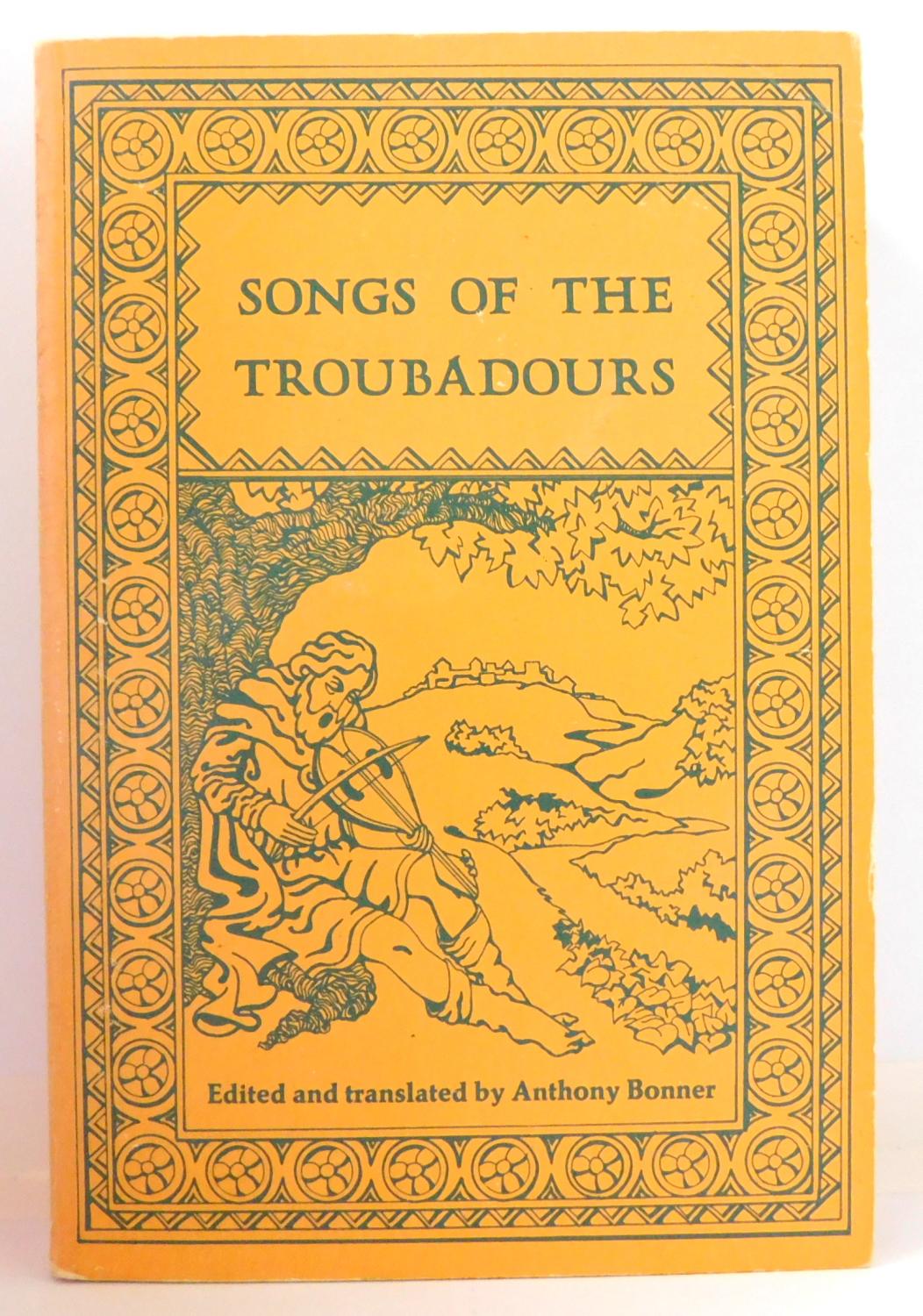 Songs of the Troubadours - Bonner, Anthony--Editor and Translator