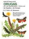 GUÍA DE CAMPO DE LAS ORUGAS DE LAS MARIPOSAS Y POLILLAS DE ESPAÑA Y DE EUROPA - Brian Hargreaves; David J. Carter