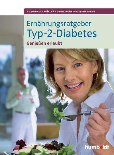 Ernährungsratgeber Typ-2-Diabetes : Genießen erlaubt! - Sven-David Müller