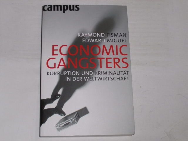 Economic gangsters. Korruption und Kriminalität in der Weltwirtschaft - Fisman, Raymond