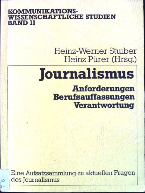 Journalismus - Anforderungen, Berufsauffassungen, Verantwortung. Eine Aufsatzsammlung zu aktuellen Fragen des Journalismus. Kommunikationswissenschaftliche Studien. Band 11. - Stuiber, Heinz-Werner und Heinz Pürer