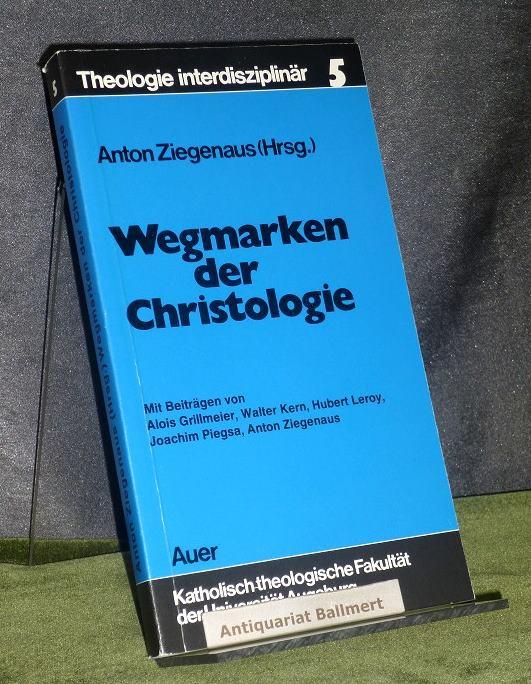 Wegmarken der Christologie. [Theologie interdisziplinär 5]. - Ziegenaus, Anton [Hrsg.]; Grillmeier, Alois [Mitarb.]