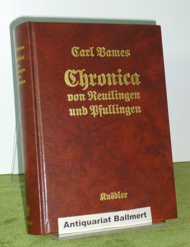 Chronica von Reutlingen und Pfullingen in Freud und Leid im Festtags- und Werktagskleid. Von 1803 bis 1874. - Reutlingen, Pfullingen - Bames, Carl