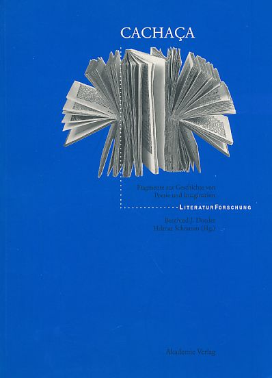 Cachaça : Fragmente zur Geschichte von Poesie und Imagination. hrsg. von Bernhard J. Dotzler und Helmar Schramm, Literaturforschung. - Dotzler, Bernhard J. [Hrsg.]