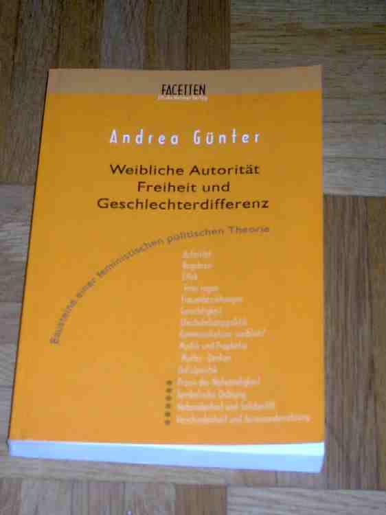 Weibliche Autorität, Freiheit und Geschlechterdifferenz, Bausteine einer feministischen politischen Theorie - Günter Andrea