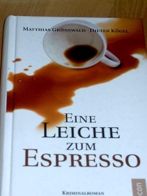 Eine Leiche zum Espresso - Grünewald Matthias, Kögel Dieter