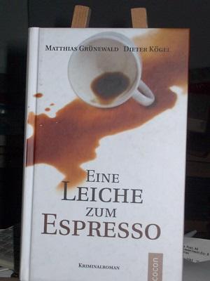 Eine Leiche zum Espresso - Grünewald Matthias, Kögel Dieter