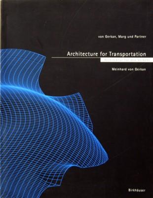 Architektur für den Verkehr : Von Gerkan, Marg und Partner = Architecture for transportation. [Übers.: David Brayshaw .]. - Gerkan, Meinhard von