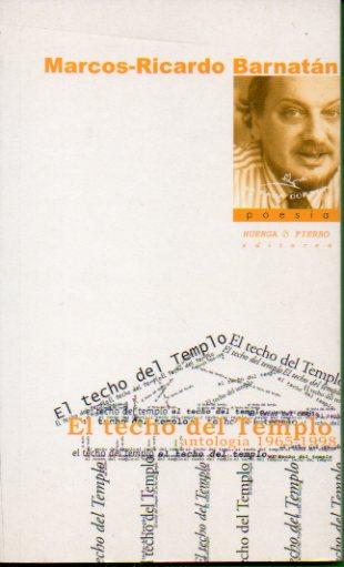 EL TECHO DEL TEMPLO. Antología, 1983-1998. 1ª edición. - Barnatán, Marcos Ricardo.