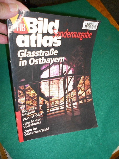 Glasstraße in Ostbayern, wo alles begann; was ist Glas? Glas in der Volksmusik; Ziele im Gläsernen Wald. [Wolfgang R. Kempkens], HB-Bildatlas, Sonderausgabe Nr.: 21. - Kempkens, Wolfgang R.