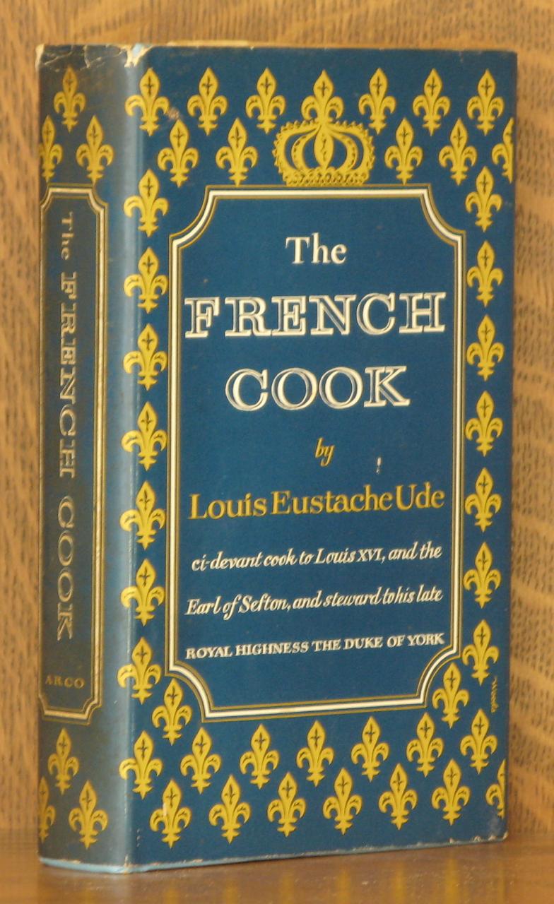 THE FRENCH COOK by Louis Eustache Ude: Very Good Hardcover (1978 ...