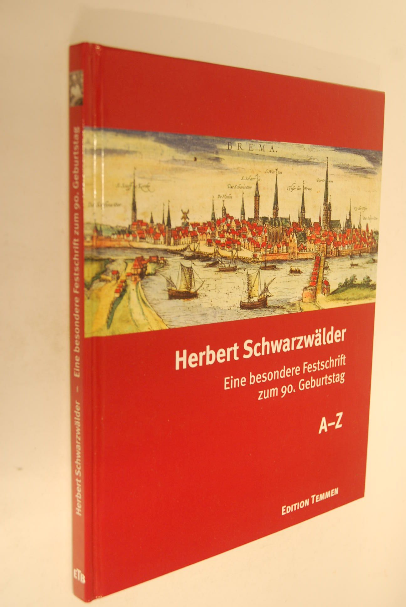 Herbert Schwarzwälder: eine besondere Festschrift zum 90. Geburtstag; [A - Z] - Schwarzwälder, Herbert