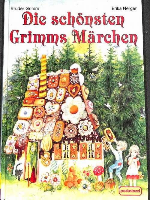 Die schönsten Grimms Märchen mit Illustrationen von Erika Nerger - Grimm, Jacob; Wilhelm Grimm und Grimm (Brüder)