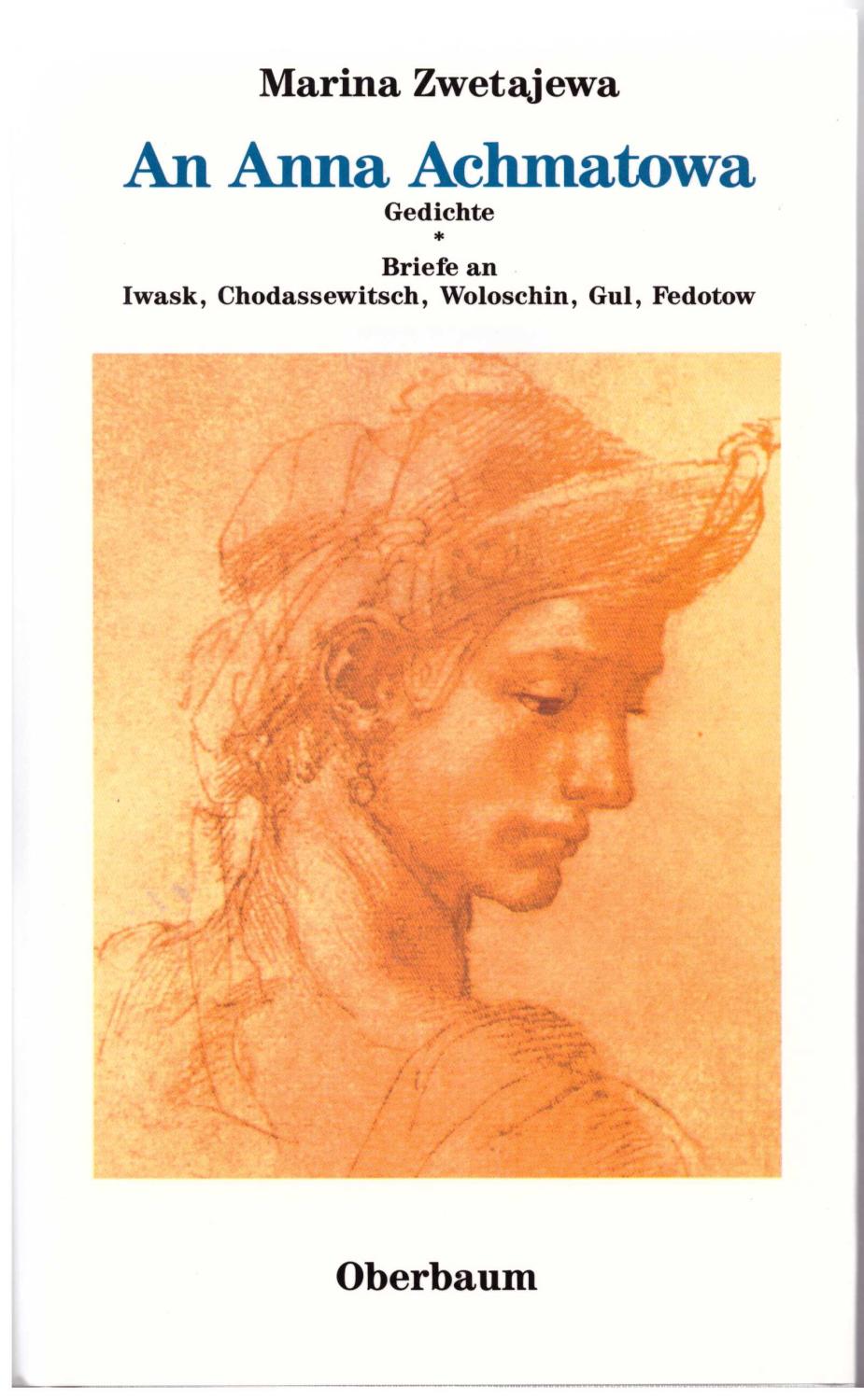An Anna Achmatowa. Gedichte. Briefe an Iwask, Chodassewitsch, Woloschin, Gul, Fedotow - Zwetajewa, Marina