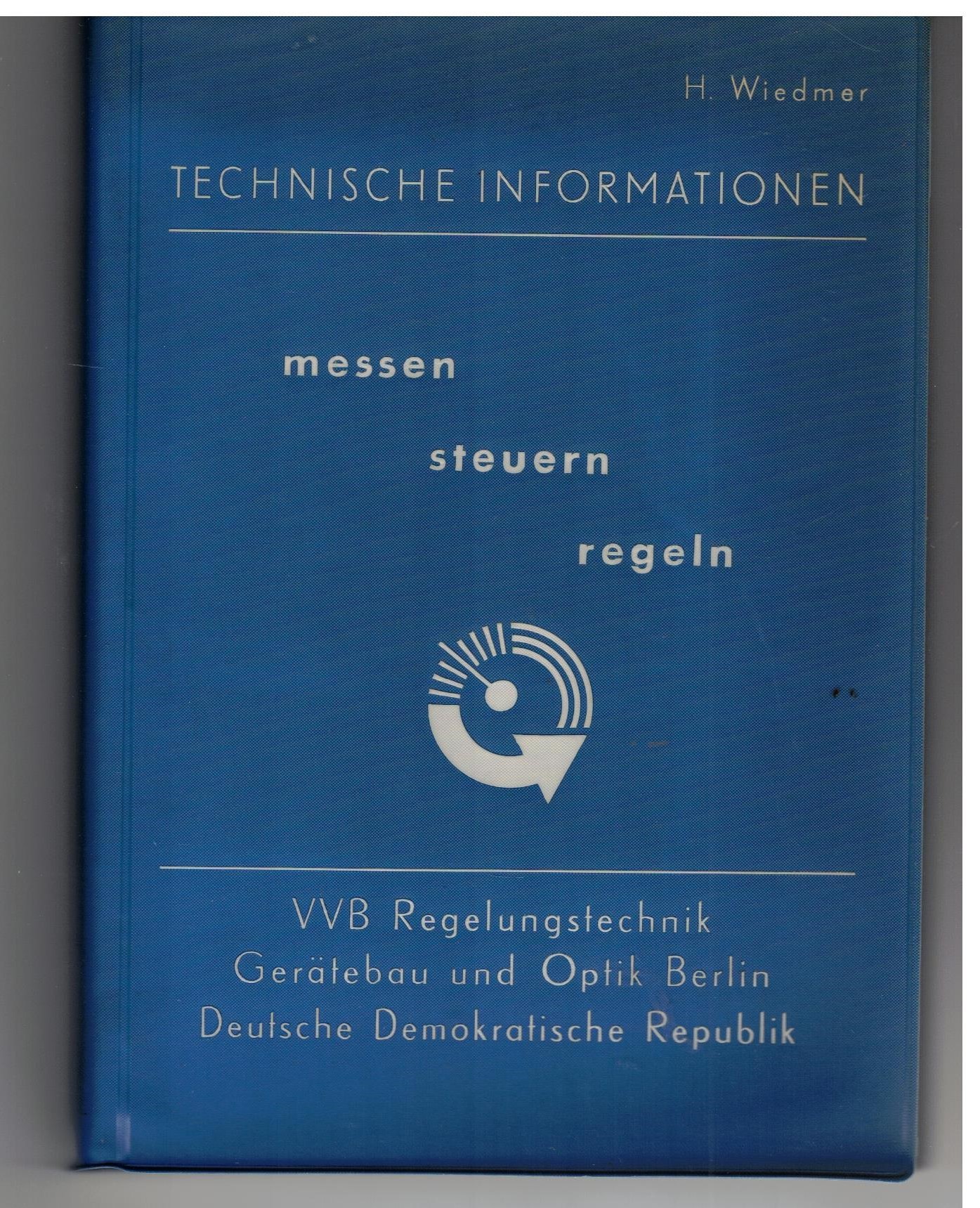 Messen, Steuern, Regeln. Technische Informationen - Wiedmer, Helmut