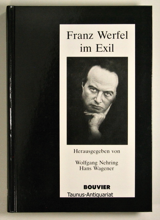 Franz Werfel im Exil. [International Franz Werfel Conference, Los Angeles, Okt. 1990]. Studien zur Literatur der Moderne; Bd. 22 - Nehring, Wolfgang und Hans Wagener [Hrsg.]