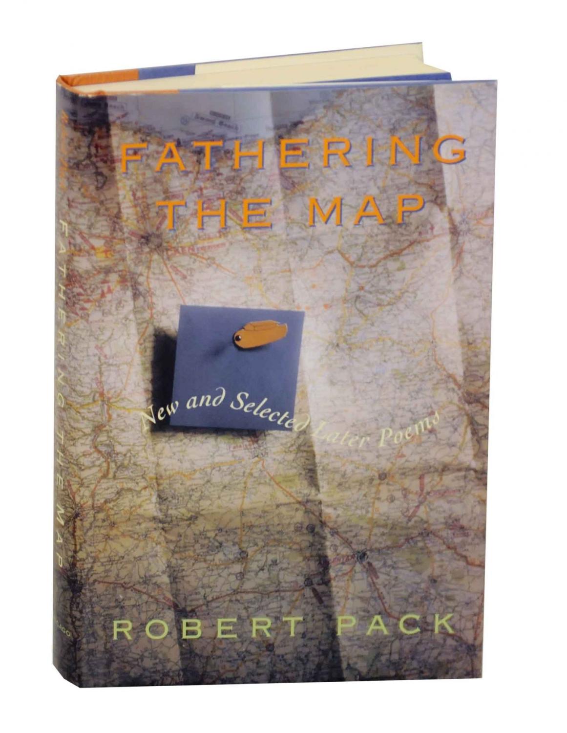 Fathering the Map: New and Selected Later Poems - PACK, Robert