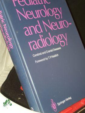 Pediatric neurology and neuroradiology : cerebral and cranial diseases / Claus Diebler , Olivier Dulac - Diebler, Claus, Dulac, Olivier