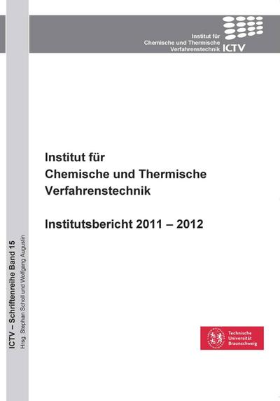 Institut für Chemische und Thermische Verfahrenstechnik. Institutsbericht 2011 ¿ 2012 - Stephan Scholl