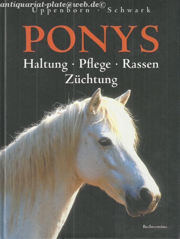 Ponys - Haltung - Pflege - Rassen - Züchtung. - Schwark, Uppenborn