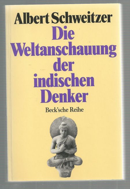 Die Weltanschauung der indischen Denker. - Albert Schweitzer