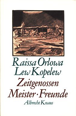 Zeitgenossen, Meister, Freunde. - Orlowa-Kopelew, Raissa und Lew Kopelew