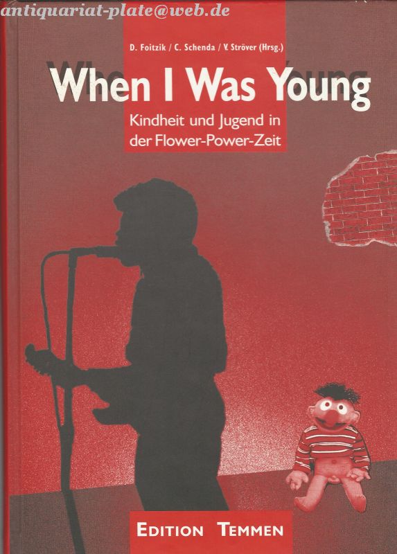 When I was Young. Kindheit und Jugend in der Flower- Power- Zeit - Foitzik, D., C. Schenda und V. Ströver (Hrsg)