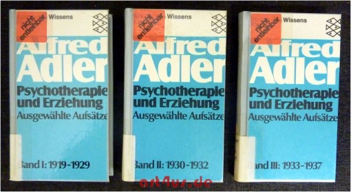 Psychotherapie und Erziehung : Ausgewählte Aufsätze : 3 Bde : Bd. I: 1919-1929 ; Bd. II: 1930-1932 ; Bd. III: 1933-1937 - Adler, Alfred, Heinz L. Ansbacher [Hrsg.] und Robert F. Antoch [Einl.]