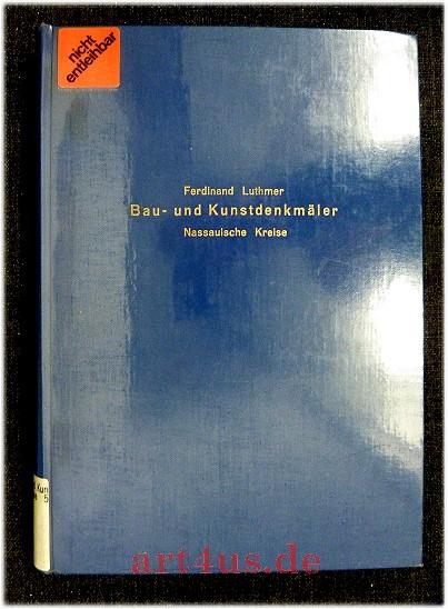 Die Bau- und Kunstdenkmäler der Kreise Unter-Westerwald, St. Goarshausen, Unter-Taunus und Wiesbaden Stadt und Land. Die Bau- und Kunstdenkmäler des Regierungsbezirks Wiesbaden ; 5 - Luthmer, Ferdinand