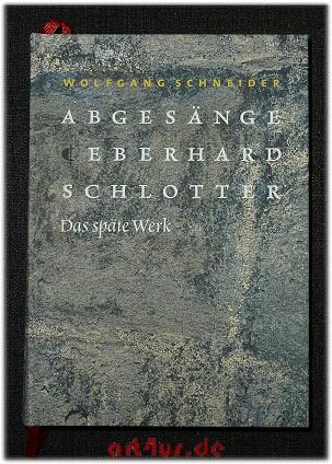 Abgesänge : Eberhard Schlotter - das späte Werk. - Schneider, Wolfgang und Eberhard Schlotter [Ill.]