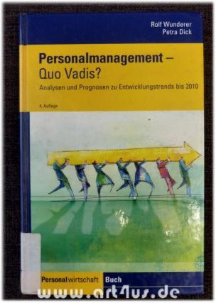 Personalmanagement - quo vadis? : Analysen und Prognosen zu Entwicklungstrends bis 2010. - Wunderer, Rolf und Petra Dick
