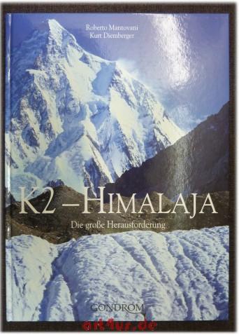 K2 - Himalaja : die große Herausforderung. - Mantovani, Roberto und Valeria Manferto [Hrsg.]