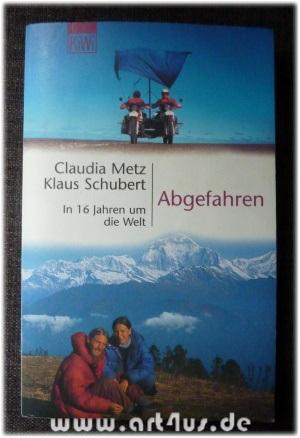 Abgefahren : in 16 Jahren um die Welt. KiWi ; 625 - Metz, Claudia und Klaus Schubert